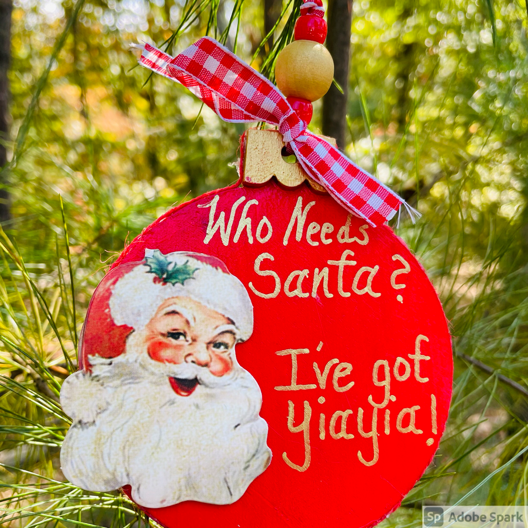 Who Needs Santa Christmas Ornament